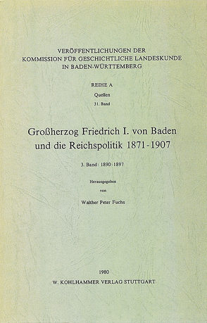 Grossherzog Friedrich I. von Baden und die Reichspolitik 1871-1907 von Fuchs,  Walther Peter