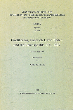 Grossherzog Friedrich I. von Baden und die Reichspolitik 1871-1907 von Fuchs,  Walther Peter