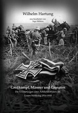 Großkampf, Männer und Granaten von Hartung,  Wilhelm, Möbius,  Ingo