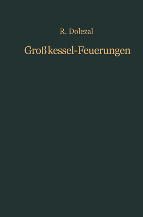 Großkessel-Feuerungen von Dolezal,  Richard