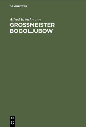 Grossmeister Bogoljubow von Brinckmann,  Alfred