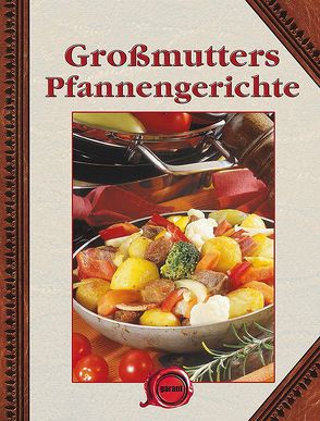 Großmutters Pfannengerichte von garant Verlag GmbH