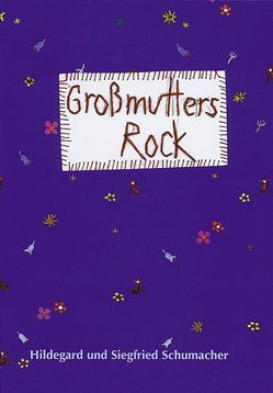 Grossmutters Rock von Natuschke,  Sophie, Schumacher,  Hildegard, Schumacher,  Siegfried