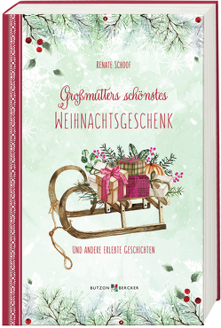 Großmutters schönstes Weihnachtsgeschenk von Schoof,  Renate