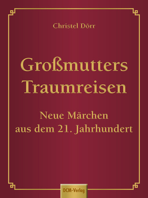 Großmutters Traumreisen von Dörr,  Christel