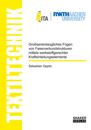 Großserientaugliches Fügen von Faserverbundstrukturen mittels werkstoffgerechter Krafteinleitungselemente von Oppitz,  Sebastian