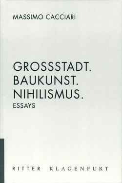 Grossstadt. Baukunst, Nihilismus von Cacciari,  Massimo, Kacianka,  Reinhard