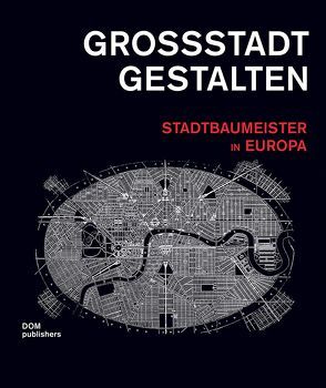 Großstadt gestalten. Stadtbaumeister in Europa von Jager,  Markus, Sonne,  Wolfgang