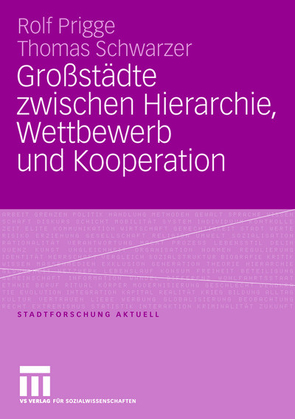 Großstädte zwischen Hierarchie, Wettbewerb und Kooperation von Prigge,  Rolf, Schwarzer,  Thomas