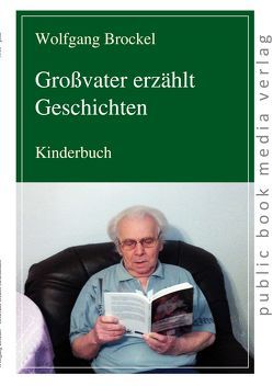 Großvater erzählt Geschichten von Brockel,  Wolfgang