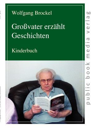 Großvater erzählt Geschichten von Brockel,  Wolfgang