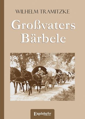 Großvaters Bärbele von Tramitzke,  Wilhelm