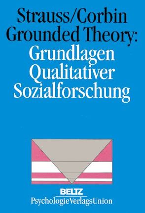 Grounded Theory: Grundlagen Qualitativer Sozialforschung von Corbin,  Juliet, Legewie,  Heiner, Niewiarra,  Solveigh, Sage Publications Inc., Strauss,  Anselm