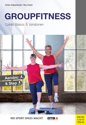 Groupfitness – Cardio Basics und Variationen von Haberlandt,  Anke, Holst,  Ilka