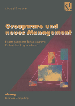 Groupware und neues Management von Wagner,  Michael P.