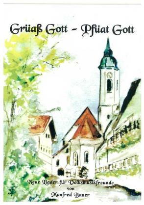 Grüaß Gott – Pfüat Gott von Bauer,  Manfred