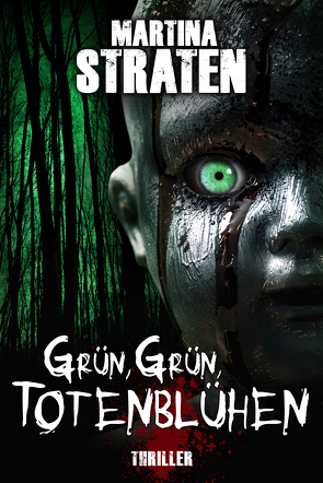 Grün, Grün, Totenblühen von Straten,  Martina