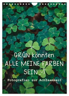 GRÜN KÖNNTEN ALLE MEINE FARBEN SEIN (Wandkalender 2024 DIN A4 hoch), CALVENDO Monatskalender von Sellung,  Anna