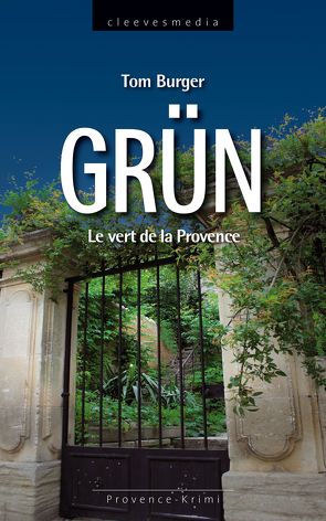 Grün. Le vert de la Provence von Burger,  Tom