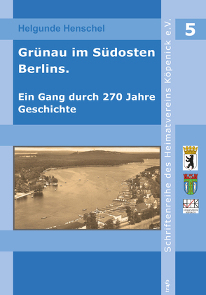 Grünau im Südosten Berlins von Henschel,  Helgunde