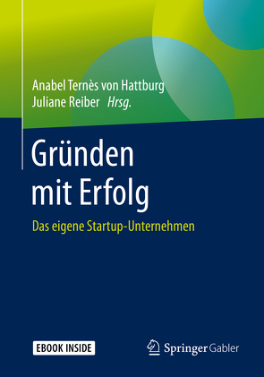 Gründen mit Erfolg von Reiber,  Juliane, Ternès von Hattburg,  Anabel