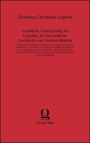 Gründliche Untersuchung der Ursachen, die das weibliche Geschlecht vom Studiren abhalten von Leporin,  Dorothea Christiane