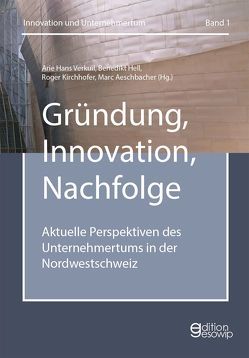 Gründung, Innovation, Nachfolge von Aeschbacher,  Marc, Hell,  Benedikt, Kirchhofer,  Roger, Verkuil,  Arie Hans