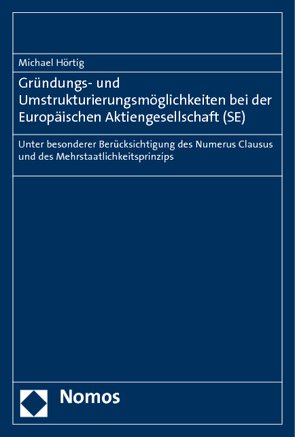 Gründungs- und Umstrukturierungsmöglichkeiten bei der Europäischen Aktiengesellschaft (SE) von Hörtig,  Michael