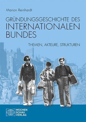 Gründungsgeschichte des Internationalen Bundes von Reinhardt,  Marion