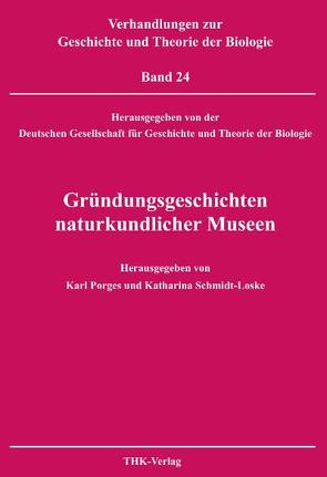 Gründungsgeschichten naturkundlicher Museen von Porges,  Karl, Schmidt-Loske,  Katharina