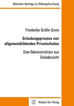 Gründungsprozess von allgemeinbildenden Privatschulen von Gräfin Grote,  Friederike