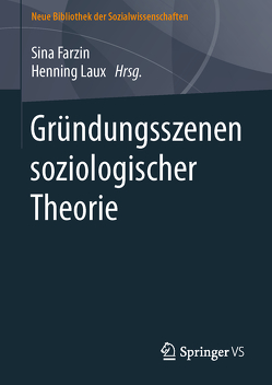 Gründungsszenen soziologischer Theorie von Farzin,  Sina, Laux,  Henning