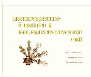 Gründungsurkunden und Insignien der Karl-Franzens-Universität Graz von Höflechner,  Walter, Kernbauer,  Alois, Krapinger,  Gernot