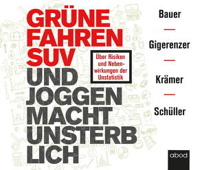 Grüne fahren SUV und Joggen macht unsterblich von Bauer,  Thomas, Gigerenzer,  Gerd, Höricht,  Thomas, Krämer,  Walter, Schüller,  Katharina