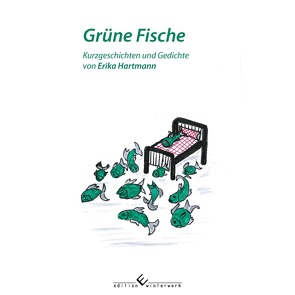 Grüne Fische Kurzgeschichten und Gedichte von Hartmann,  Erika