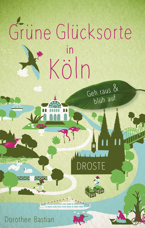 Grüne Glücksorte in Köln von Bastian,  Dorothee