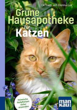 Grüne Hausapotheke für Katzen. Kompakt-Ratgeber von Lux,  Dorina