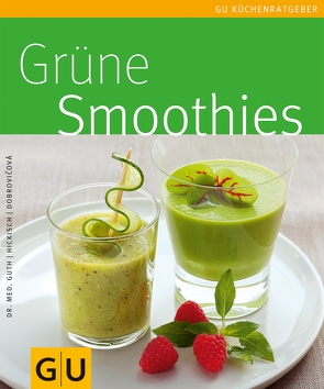 Grüne Smoothies von Dobrovicova,  Martina, Guth,  Dr. Christian, Hickisch,  Burkhard