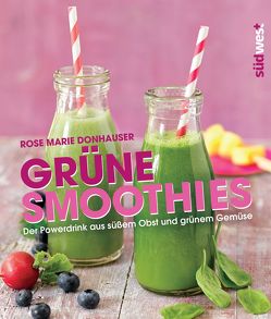 Grüne Smoothies von Donhauser,  Rose Marie