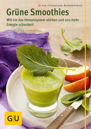 Grüne Smoothies von Guth,  Dr. Christian, Hickisch,  Burkhard