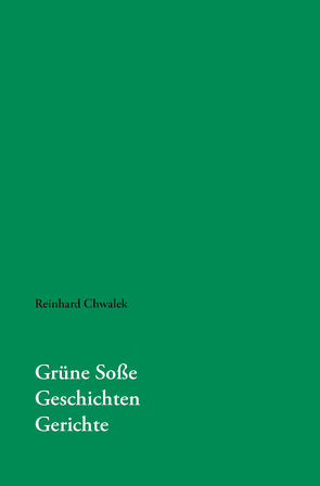 Grüne Soße, Geschichten, Gerichte von Chwalek,  Reinhard