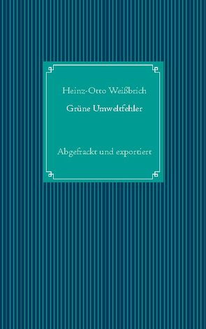 Grüne Umweltfehler von Weißbrich,  Heinz-Otto