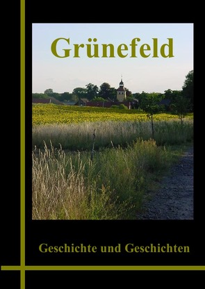 Grünefeld im Havelland / Grünefeld – Geschichte und Geschichten 2009 von Neumann - Rappsch,  Heidi