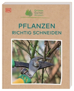 Grünes Gartenwissen. Pflanzen richtig schneiden von Ferstl,  Reinhard, Mahon,  Stephanie