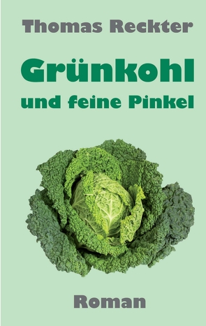 Grünkohl und feine Pinkel von Reckter,  Thomas