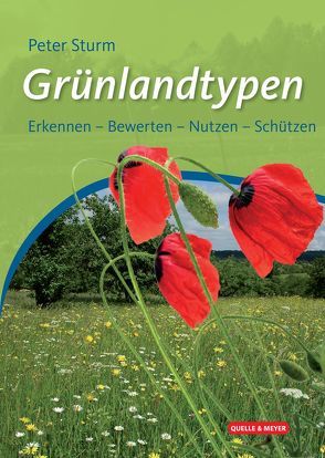 Grünlandtypen von Baumbach,  Henryk, Bayerische Akademie für Naturschutz und Landschaftspflege (ANL), Stock,  Martin, Sturm,  Peter, Verbücheln,  Georg, von Brackel,  Wolfgang, Zehm,  Andreas, Zimmermann,  Frank