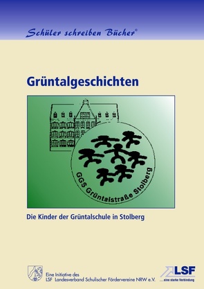 Grüntalgeschichten von Freunde und Förderer der Gemeinschafts-Grundschule Grüntalstraße,  Stolberg,  Rheinland e.V.