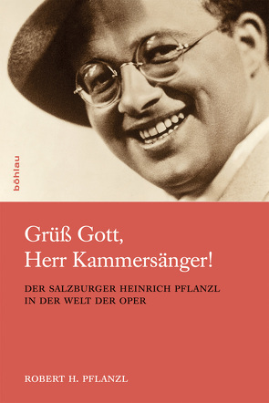 Grüß Gott, Herr Kammersänger! von Pflanzl,  Robert H.