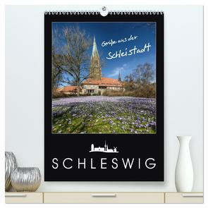 Grüße aus der Schleistadt Schleswig (hochwertiger Premium Wandkalender 2024 DIN A2 hoch), Kunstdruck in Hochglanz von Kuhr,  Susann