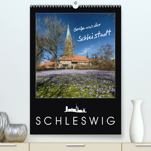 Grüße aus der Schleistadt Schleswig (Premium, hochwertiger DIN A2 Wandkalender 2023, Kunstdruck in Hochglanz) von Kuhr,  Susann